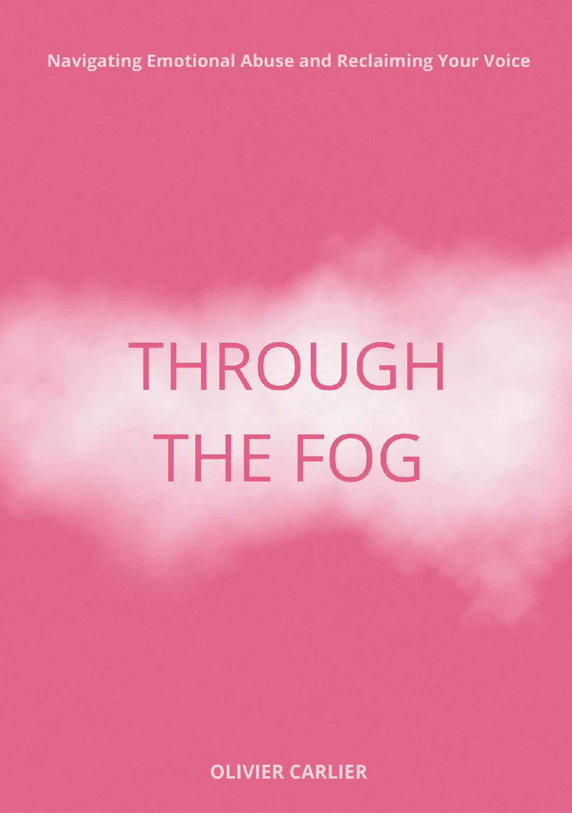 Through The Fog: Navigating Emotional Abuse and Reclaiming Your Voice