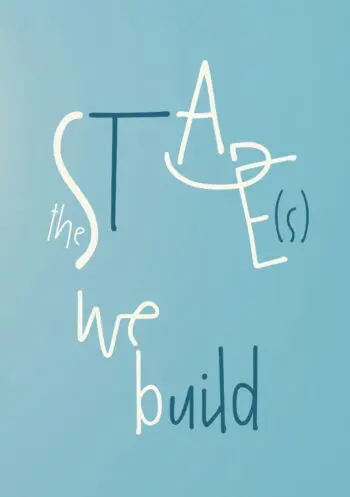 The Stage(s) We Build