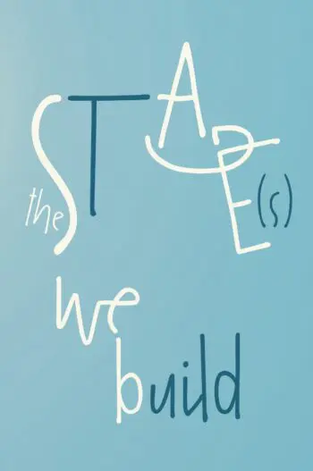 The Stage(s) We Build