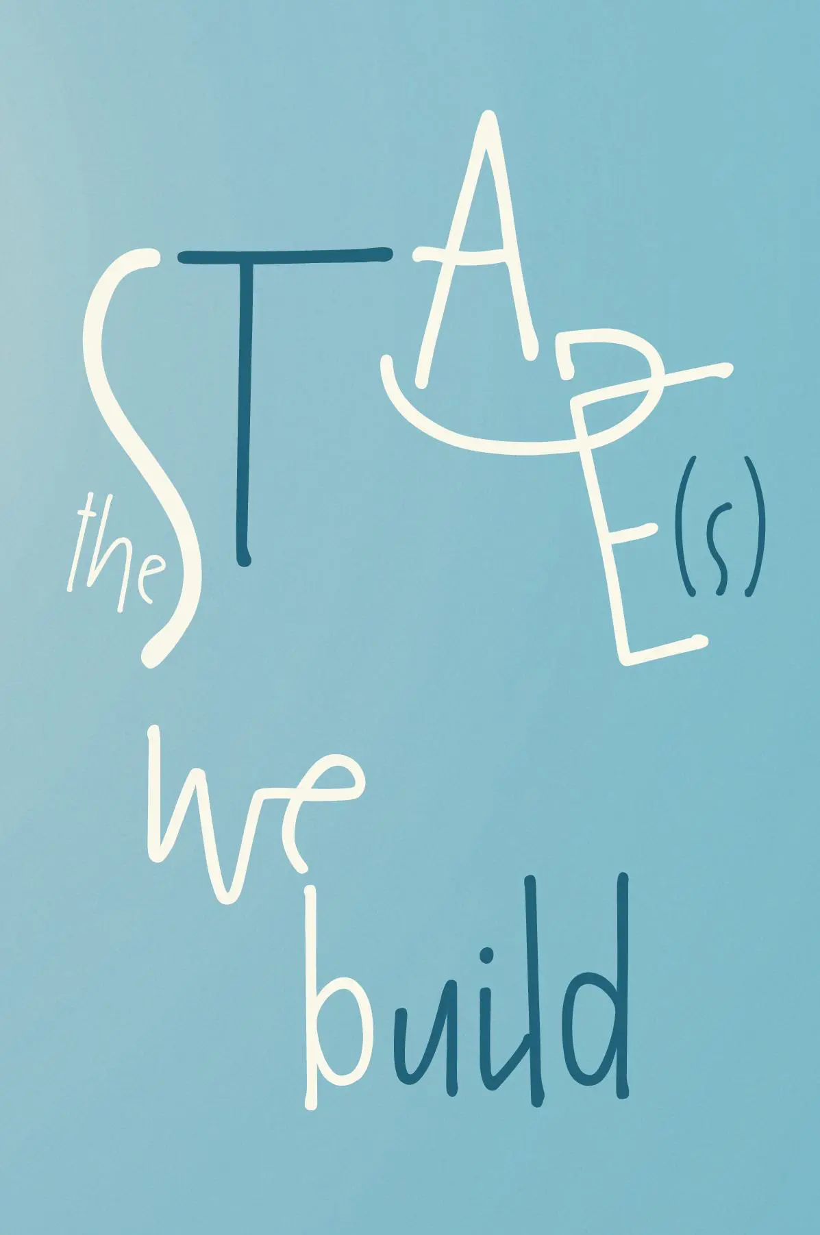 The Stage(s) We Build