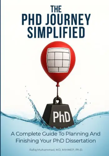 The PhD Journey Simplified: A Complete Guide To Planning And Finishing Your PhD Dissertation