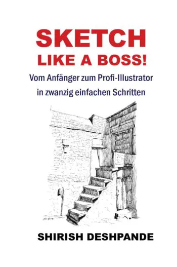 Sketch like a Boss!: Vom Anfänger zum Profi-Illustrator in zwanzig einfachen Schritten