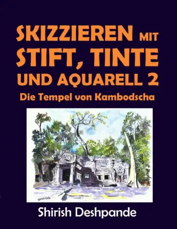 Skizzieren mit Stift, Tinte und Aquarell 2 - Die Tempel von Kambodscha: Lerne das Zeichnen und Malen von außergewöhnlichen Illustrationen in 10 Schritt-für-Schritt-Übungen