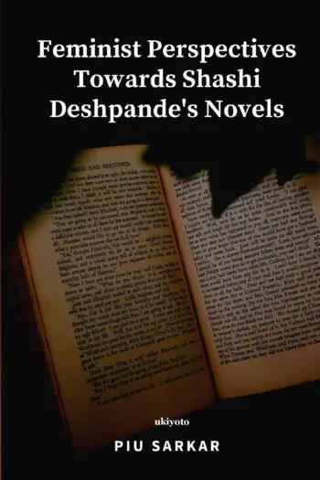 Feminist Perspectives Towards Shashi Deshpande's Novels