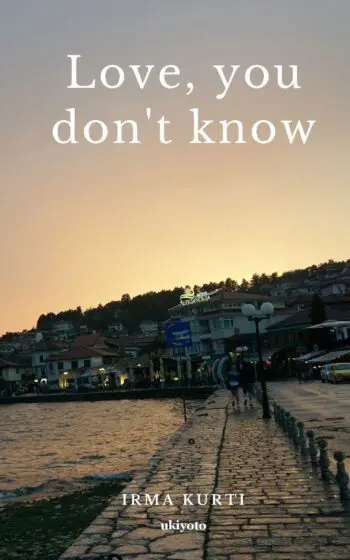 Love, you don't know