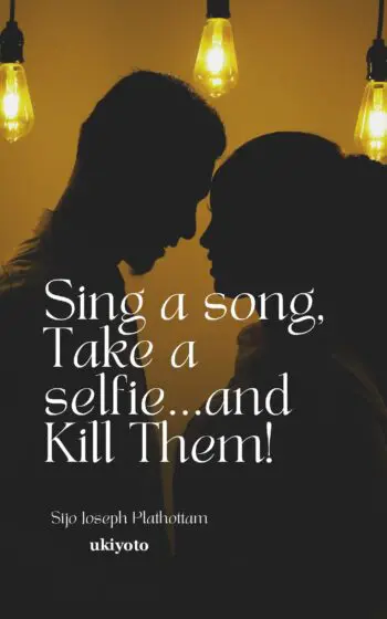 Sing a song, Take a selfie...and Kill Them!