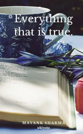 Everything that is true.