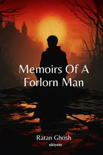 Memoirs Of A Forlorn Man