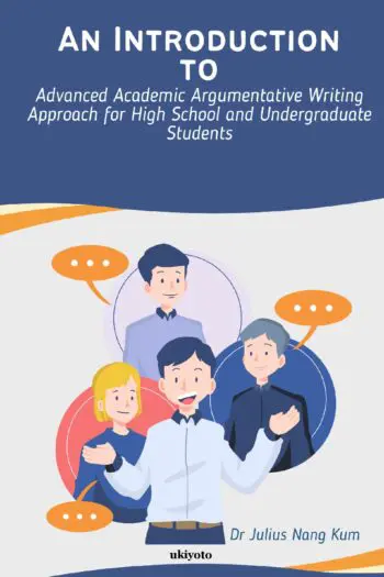 An Introduction to Advanced Academic Argumentative Writing Approach for High School and Undergraduate Students