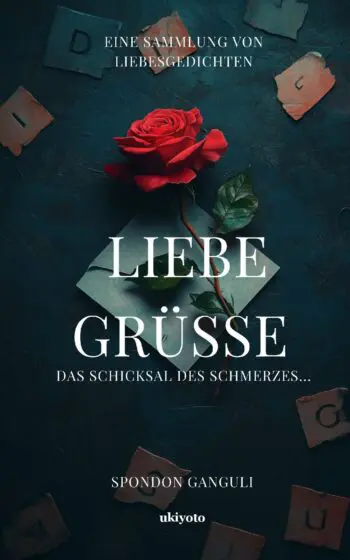 LIEBE GRÜSSE Das Schicksal des Schmerzes