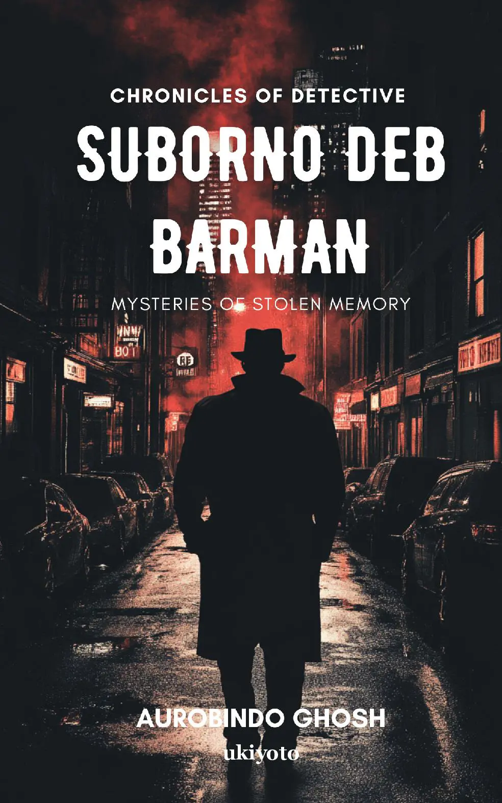 Chronicles of Suborno Deb Barman - Mysteries of Stolen Memory