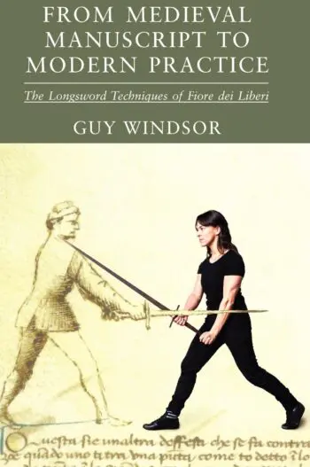 From Medieval Manuscript to Modern Practice: The Longsword Techniques of Fiore dei Liberi
