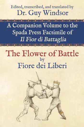 The Flower of Battle: Companion Volume to the Spada Press Facsimile of Il Fior di Battaglia
