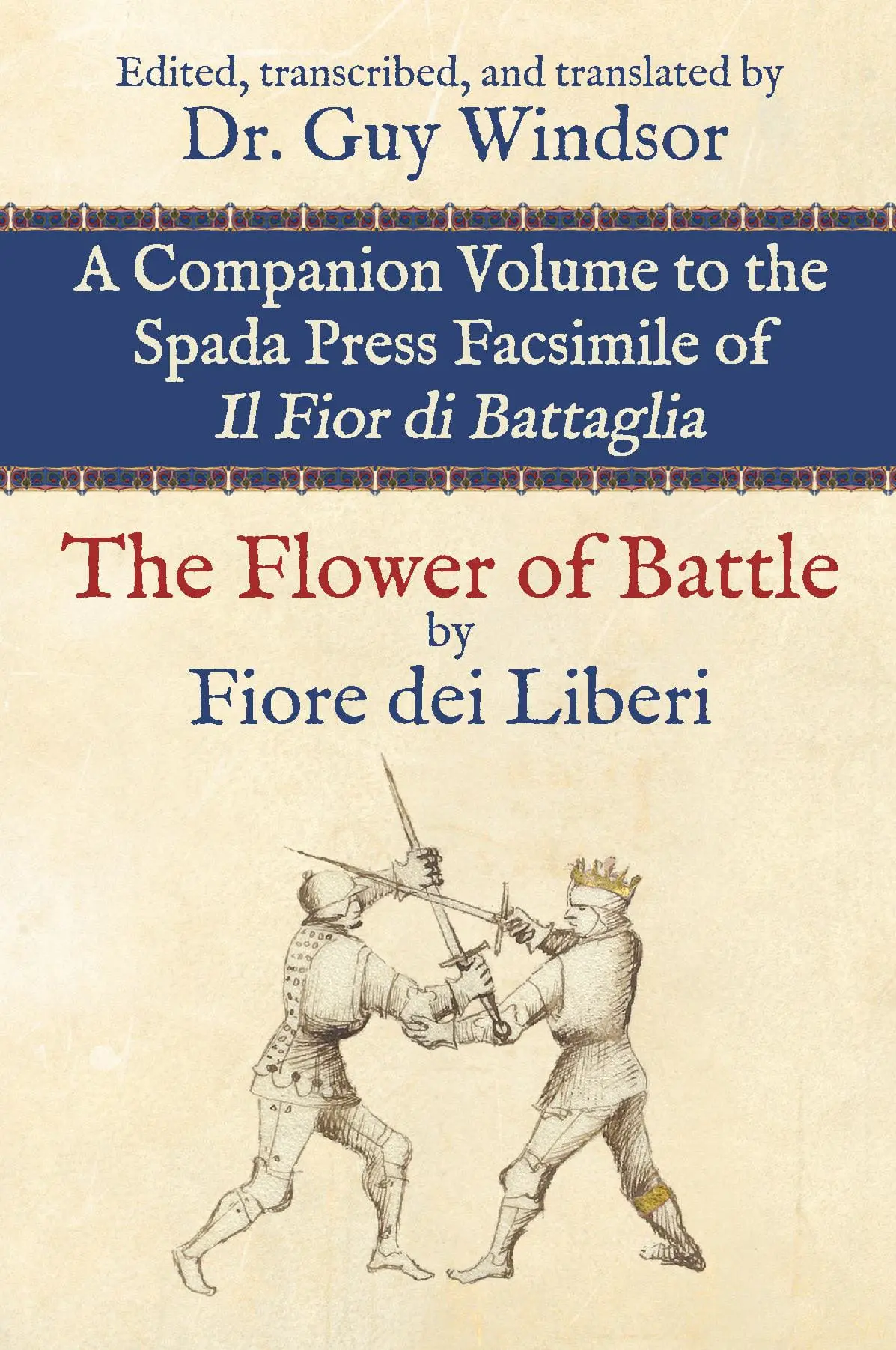 The Flower of Battle: Companion Volume to the Spada Press Facsimile of Il Fior di Battaglia