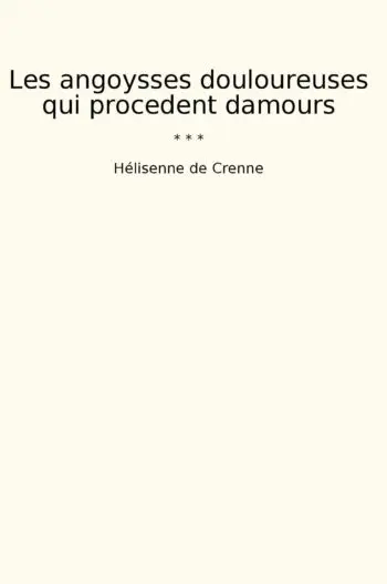Les angoysses douloureuses qui procedent damours