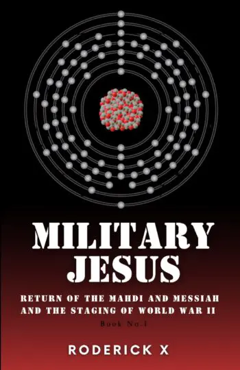 Military Jesus Return of the Mahdi and Messiah and the staging of World War II Book No. 1