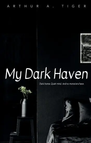 My Dark Haven: Dark home. Quiet mind. And no monsters here.