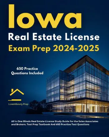 Iowa Real Estate License Exam Prep 2024-2025 All in One Iowa Real Estate License Study Guide for the Sales Associates and Brokers. Test Prep Textbook And 650 Practice Test Questions