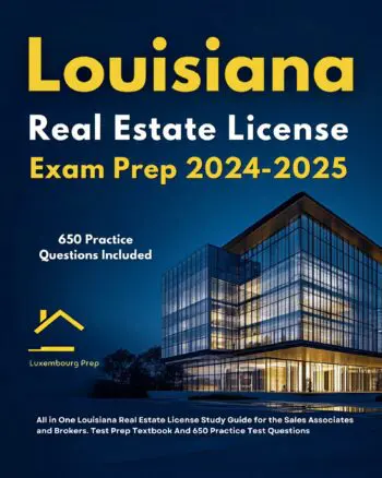 Louisiana Real Estate License Exam Prep 2024-2025 All in One Louisiana Real Estate License Study Guide for the Sales Associates and Brokers. Test Prep Textbook And 650 Practice Test Questions