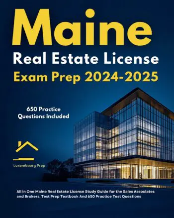Maine Real Estate License Exam Prep 2024-2025 All in One Maine Real Estate License Study Guide for the Sales Associates and Brokers. Test Prep Textbook And 650 Practice Test Questions
