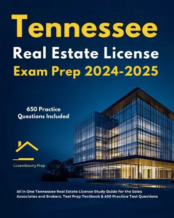 Tennessee Real Estate License Exam Prep 2024-2025 All in One Tennessee Real Estate License Study Guide for the Sales Associates & Brokers. Test Prep Textbook & 650 Practice Test Questions