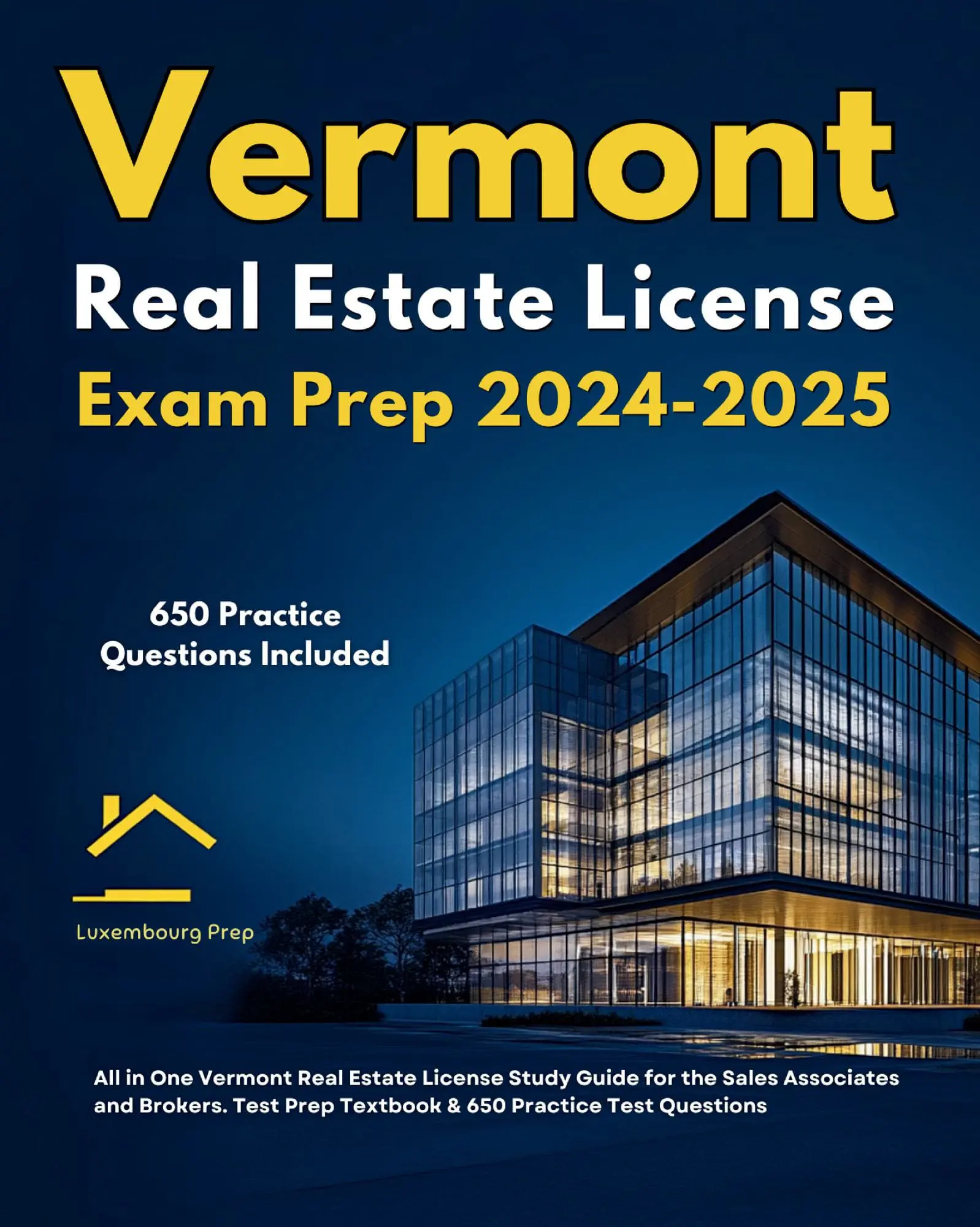Vermont Real Estate License Exam Prep 2024-2025 All in One Vermont Real Estate License Study Guide for the Sales Associates & Brokers. Test Prep Textbook & 650 Practice Test Questions