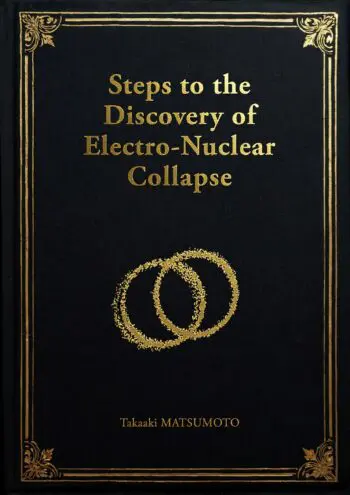 Steps to the Discovery of Electro-Nuclear Collapse - Scientist Reference Edition