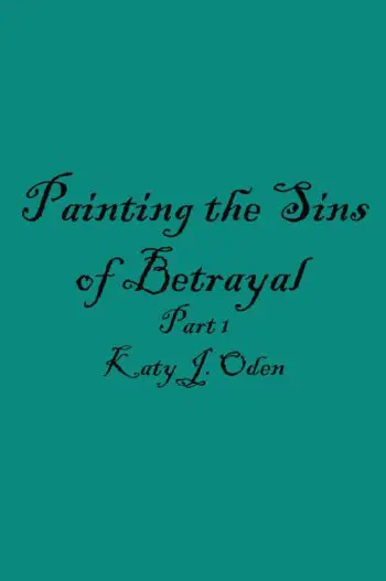 Painting the Sins of Betrayal Part One