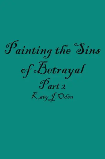 Painting the Sins of Betrayal Part Two