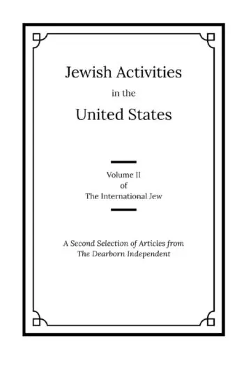 The International Jew Volume II: Jewish Activities in the United States