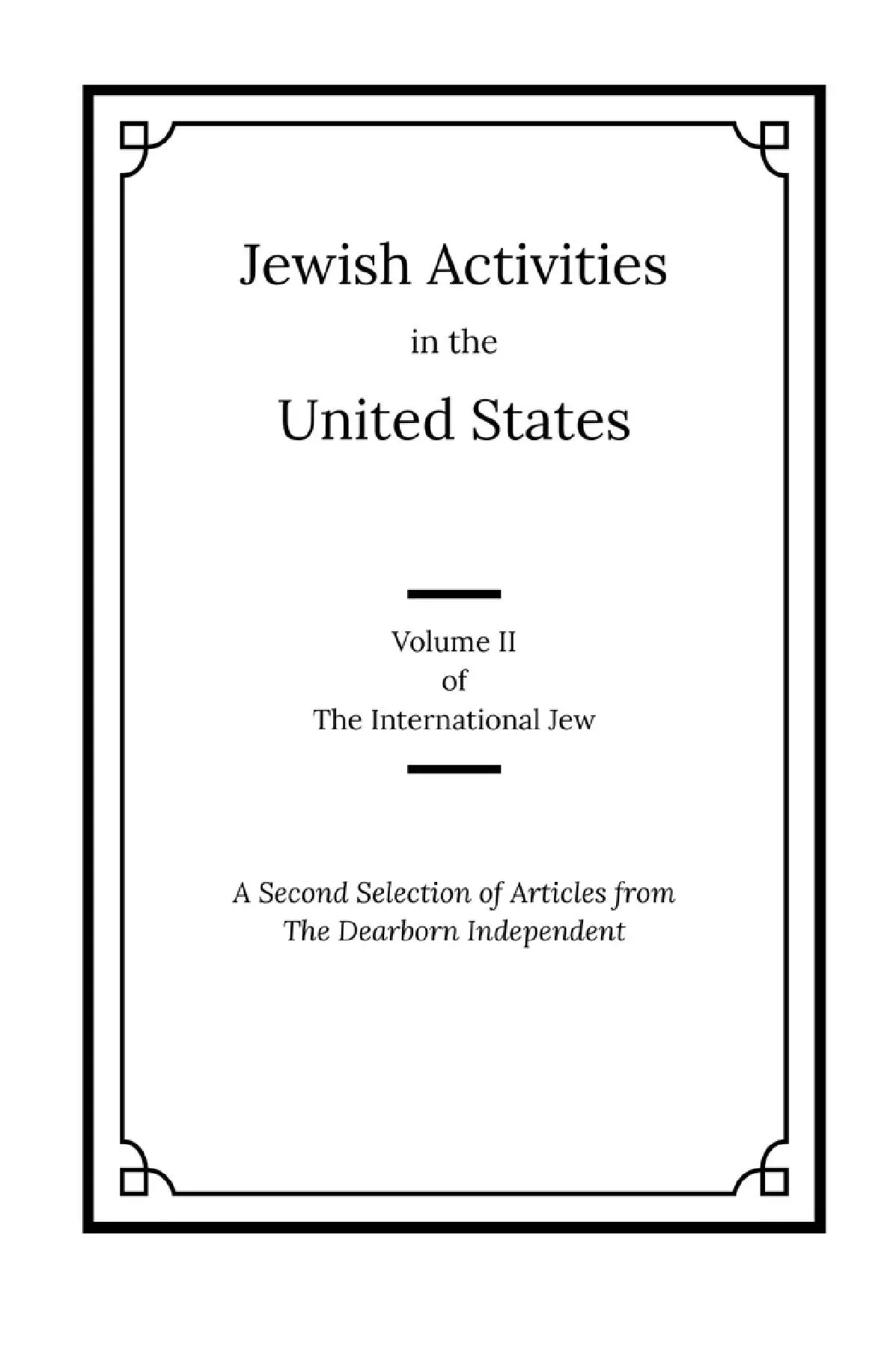 The International Jew Volume II: Jewish Activities in the United States