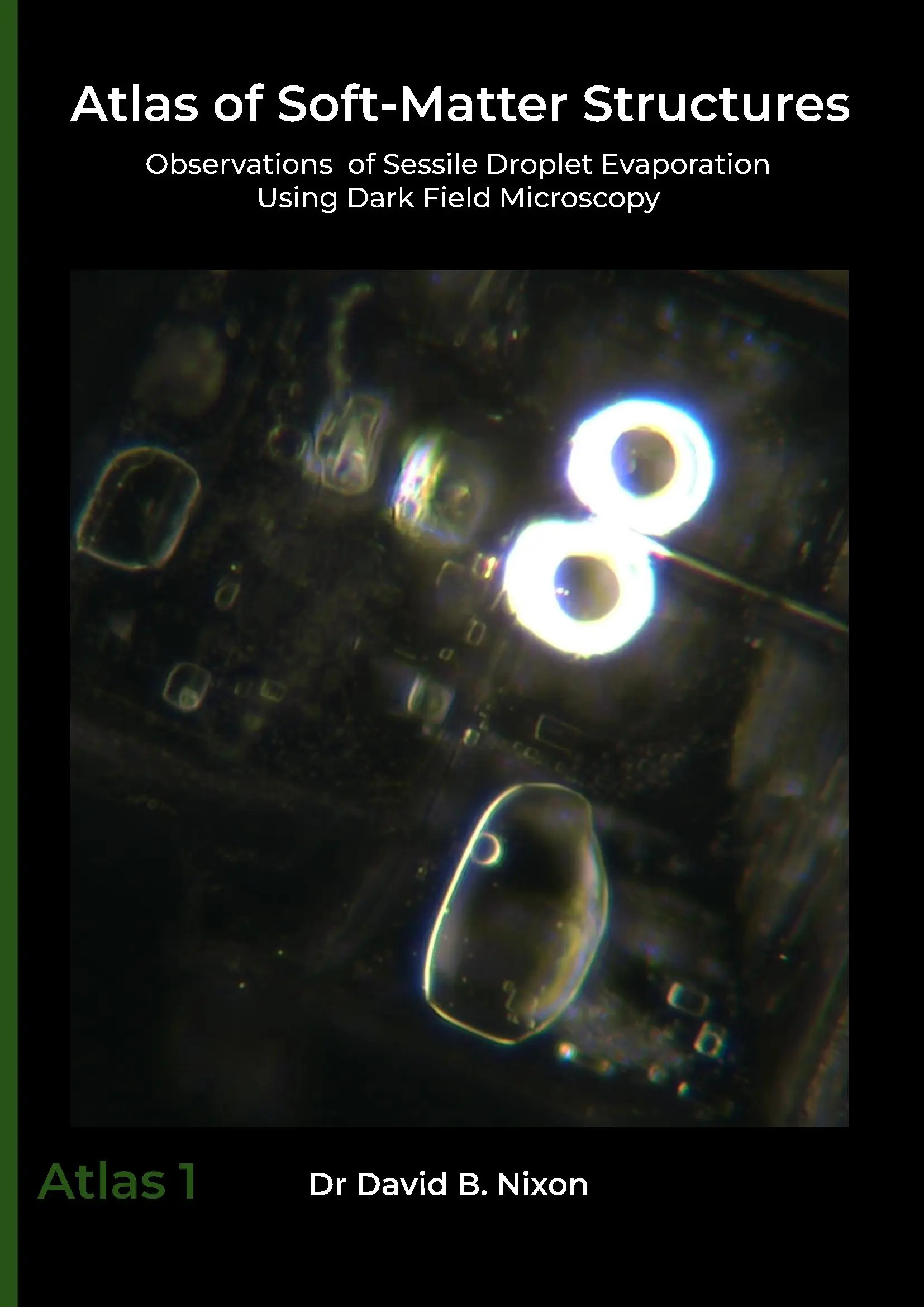 Atlas of Soft-Matter Structures: Observations of Sessile Droplet Evaporation Using Dark Field Microscopy (A4 Paperback Edition)