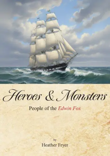 Heroes and Monsters People of the Edwin Fox