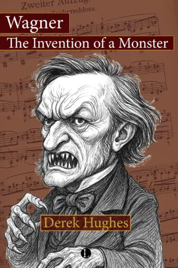 Wagner: the Invention of a Monster