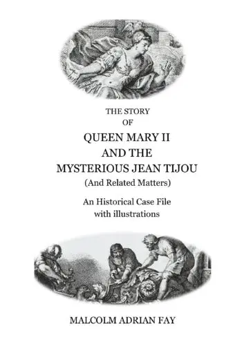THE STORY OF QUEEN MARY II AND THE MYSTERIOUS JEAN TIJOU