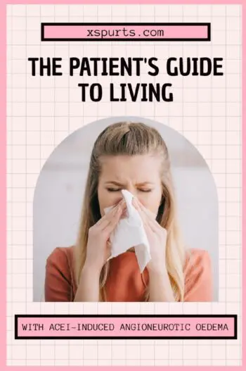 The Patient's Guide to Living with ACEi-induced Angioneurotic Oedema