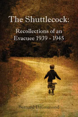 The Shuttlecock: Recollections of an Evacuee 1939-1945