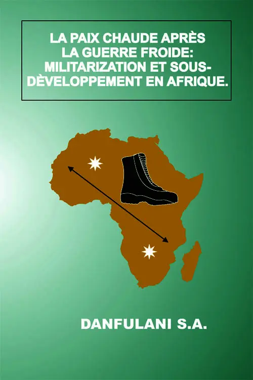 La Paix Chaude Après La Guerre Froide : Militarisation et Sous-développement En Afrique
