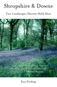 Shropshire and Downe: Two Landscapes Darwin Held Dear