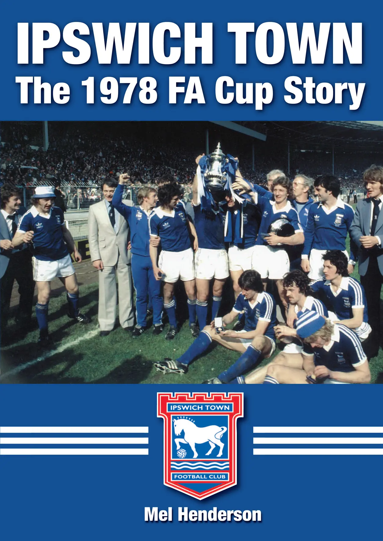 Ipswich Town - The 1978 FA Cup Story