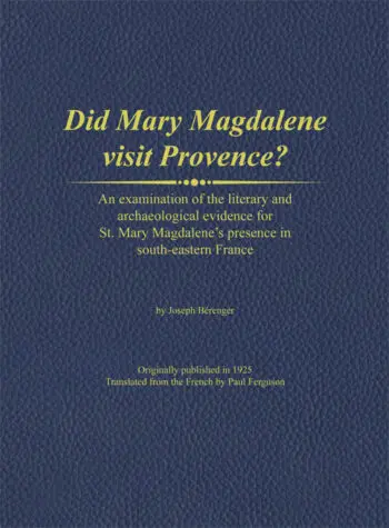 Did Mary Magdalene visit Provence? An examination of the evidence