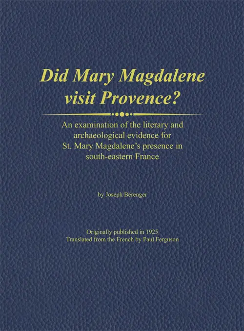 Did Mary Magdalene visit Provence? An examination of the evidence