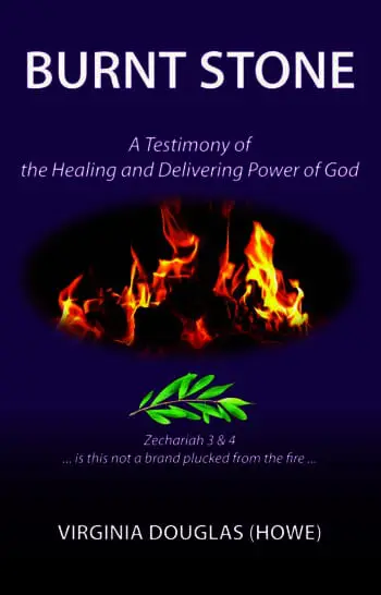 Burnt Stone: A Testimony of the Healing and Delivering Power of God