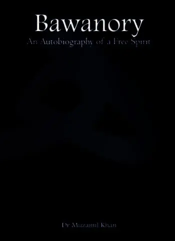 Bawanory: An Autobiography of a Free Spirit, (2013) Revised Edition (2016)