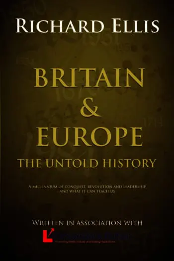 Britain & Europe: The Untold History: A millenium of conquest, revolution and leadership - and what it can teach us