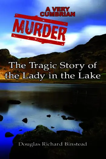 A Very Cumbrian Murder: The Tragic Story of the Lady in the Lake