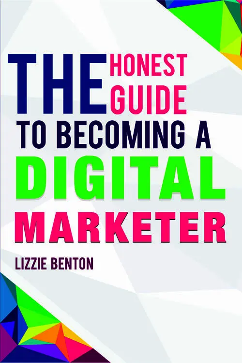 The Honest Guide to Becoming A Digital Marketer