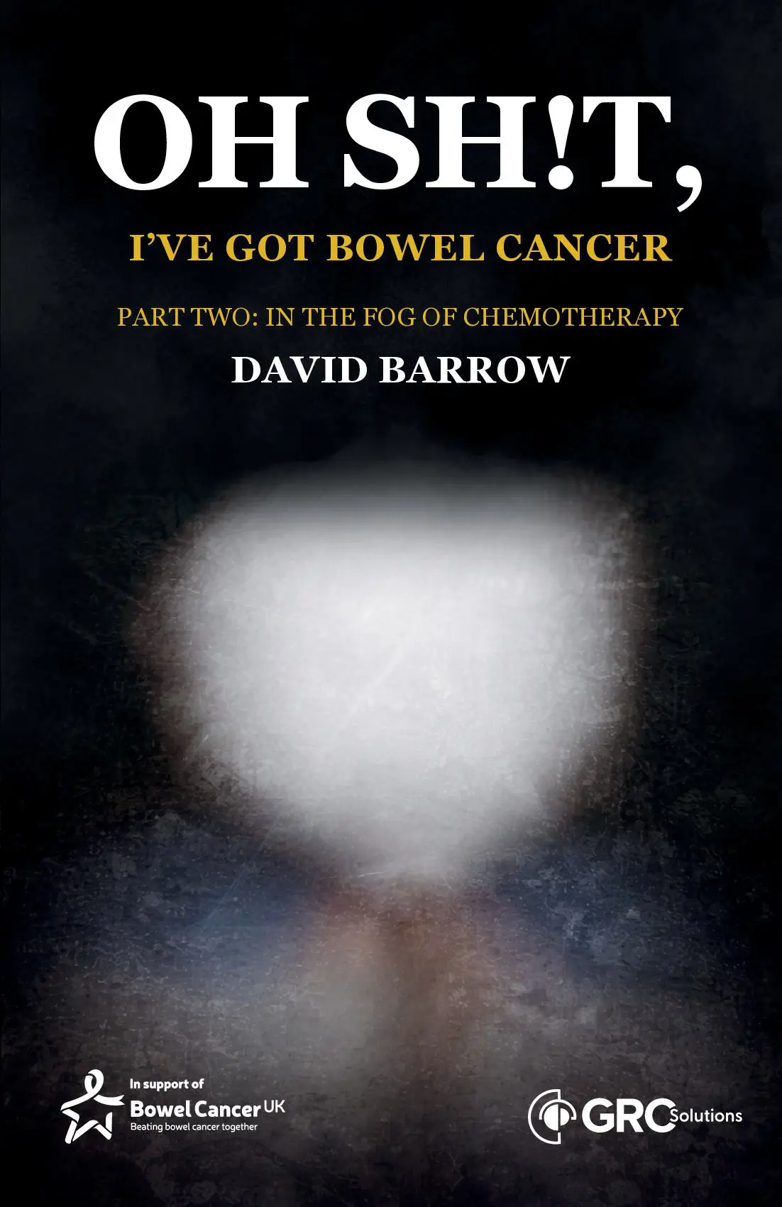 Oh sh!t, I've got bowel cancer - Part Two: In the fog of chemotherapy