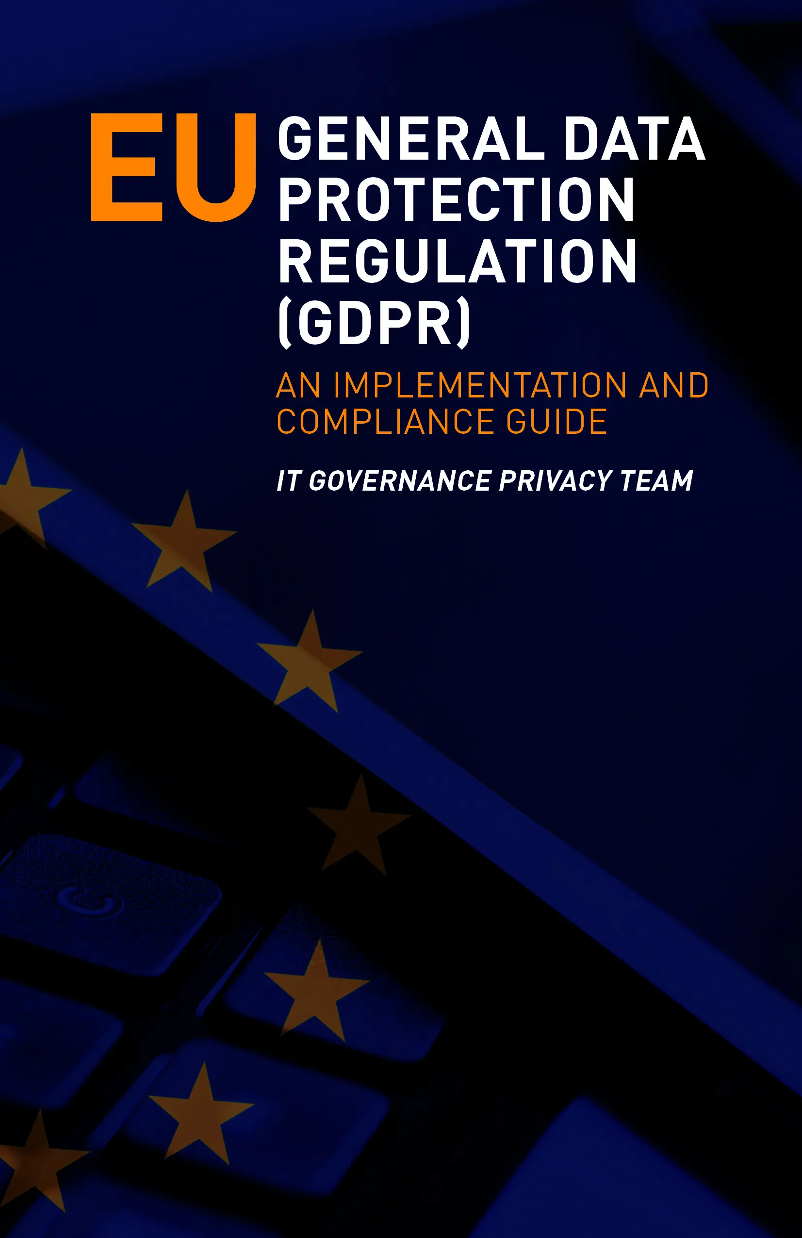 EU General Data Protection Regulation (GDPR): An Implementation and Compliance Guide