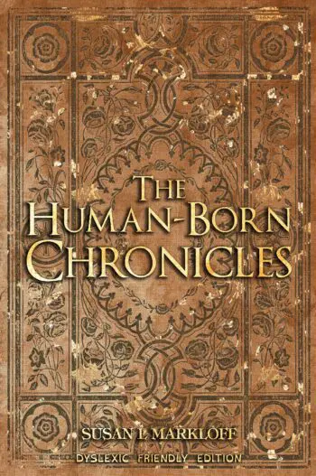 The Human-Born Chronicles: Dyslexic Friendly Edition